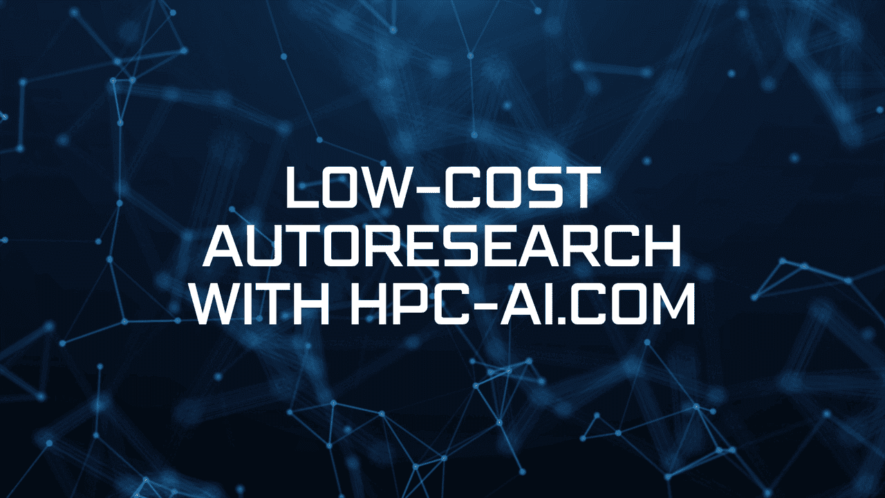 Low-Cost Autoresearch with HPC-AI.COM