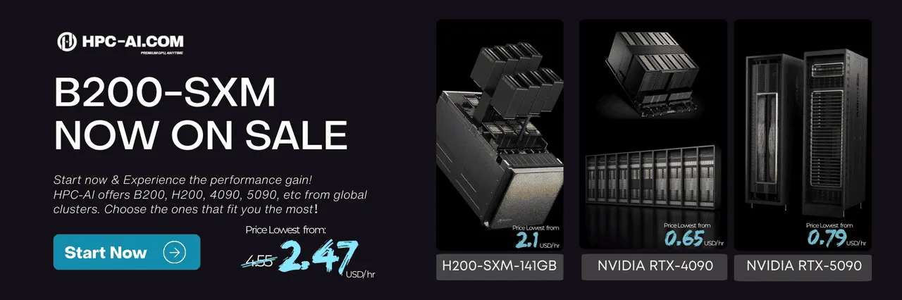 B200 ON SALE: HPC-AI OFFERS A WIDE VARIETY OF GPUS INCLUDING NVIDIA H200, RTX-4090, RTX-5090,ETC